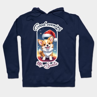 "Good evening Mr Santa" Corgi Hoodie